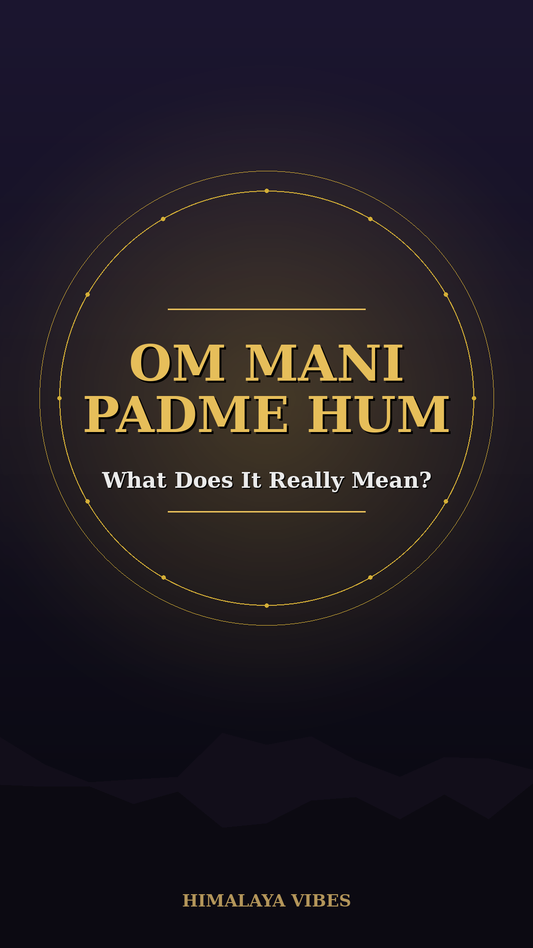 Om Mani Padme Hum – Bedeutung des tibetischen Mantras erklärt, Himalaya Vibes Bern